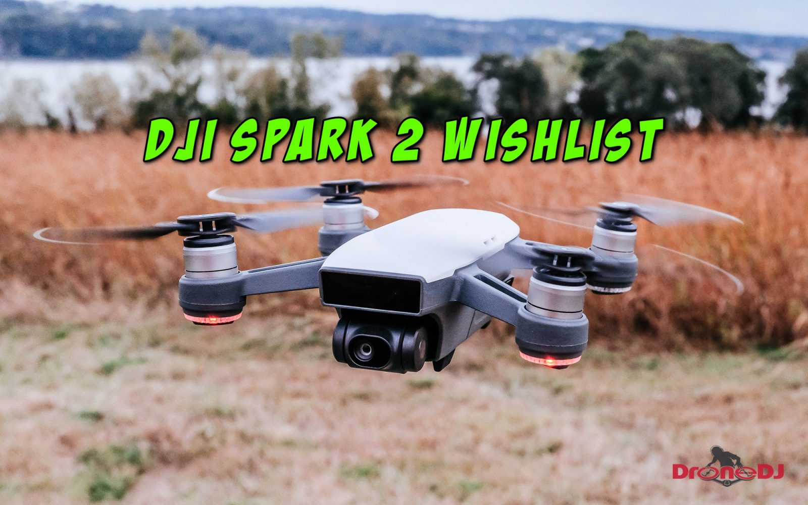 DroneDJ - The DJI Spark 2 wishlist