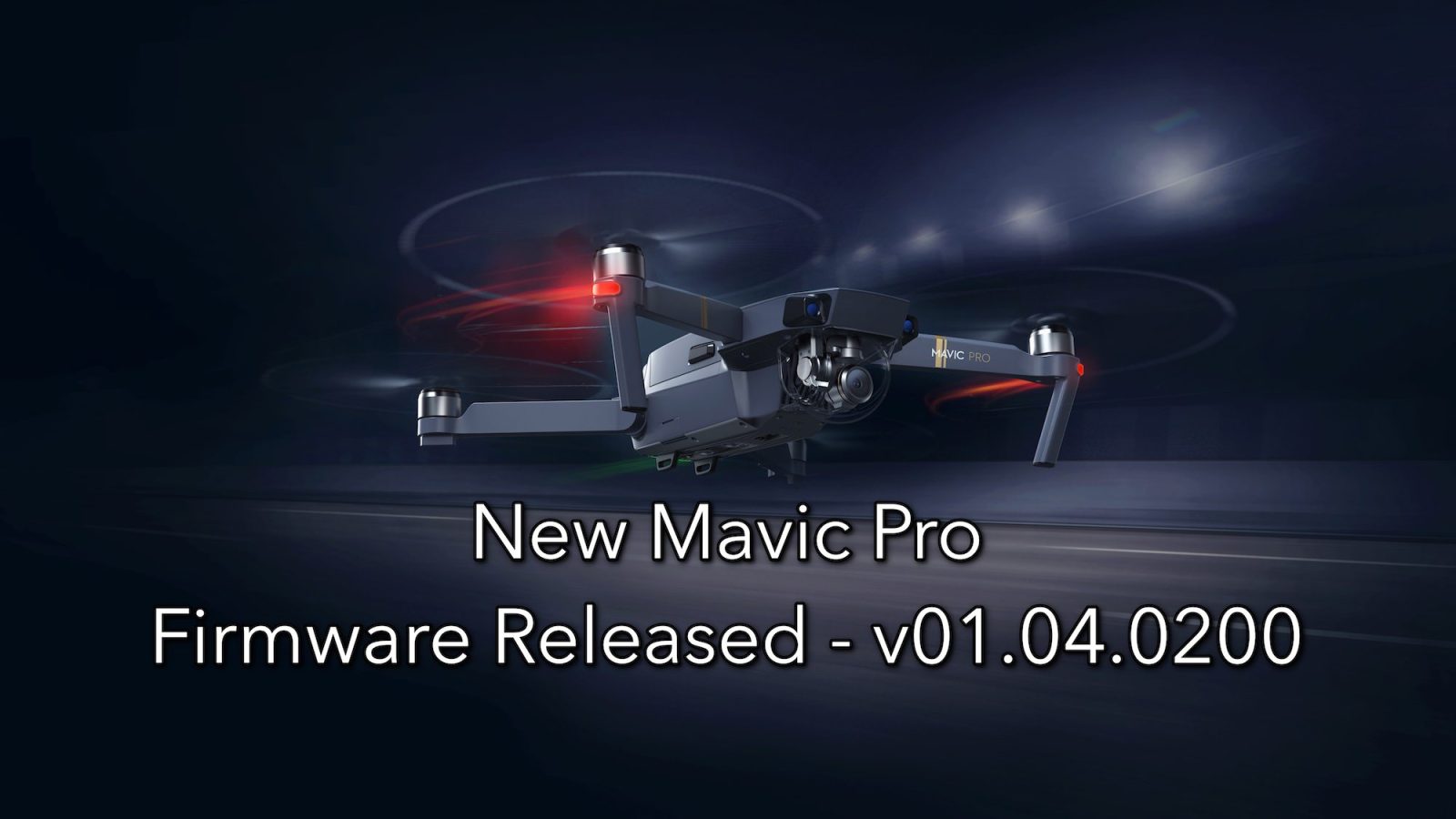 Mavic Pro New Firmware v01.04.0200