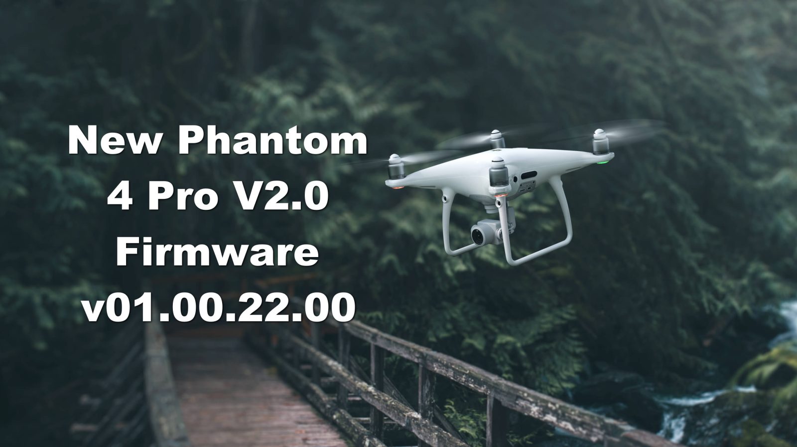 New Phantom 4 Pro V2.0 Firmware Released - v01.00.22.00