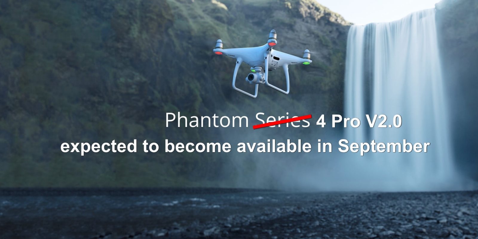 DJI Phantom 4 Pro V2.0 is still expected to become available in September