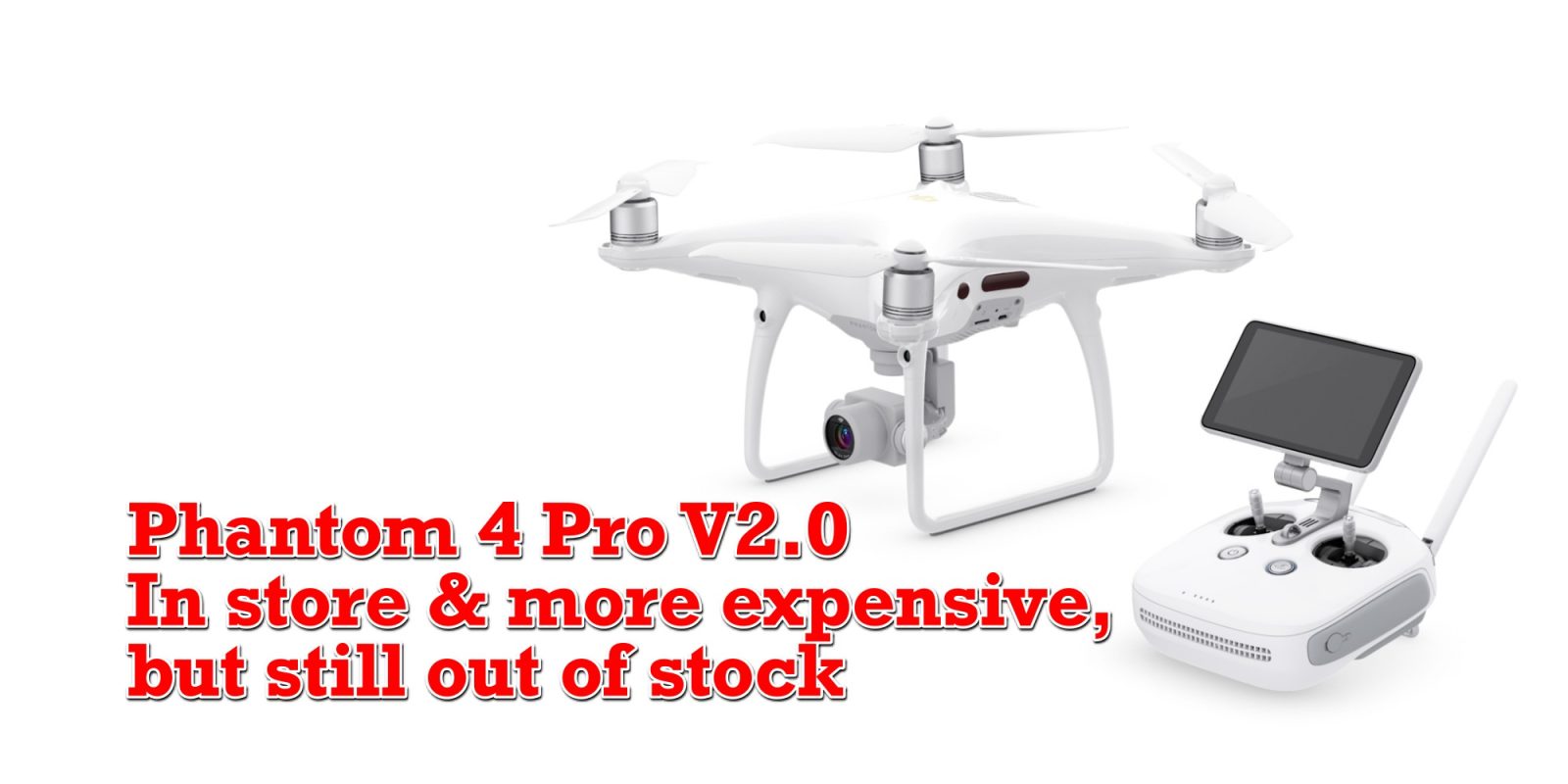Phantom 4 Pro V2.0 back in DJI online store - higher price and out of stock