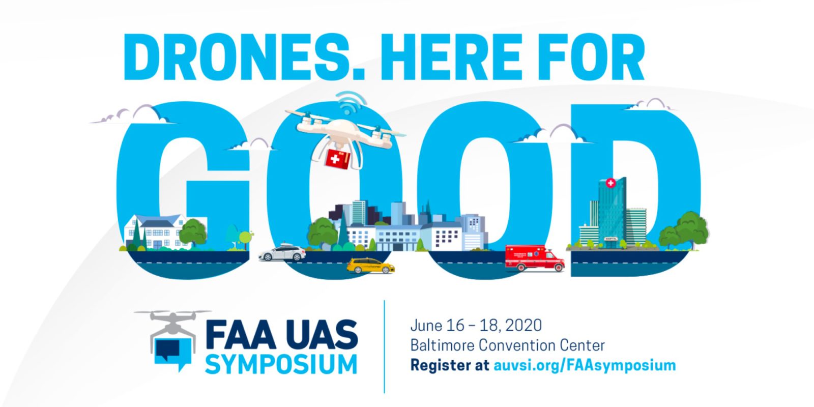 FAA UAS Symposium: Drones. Here for good.