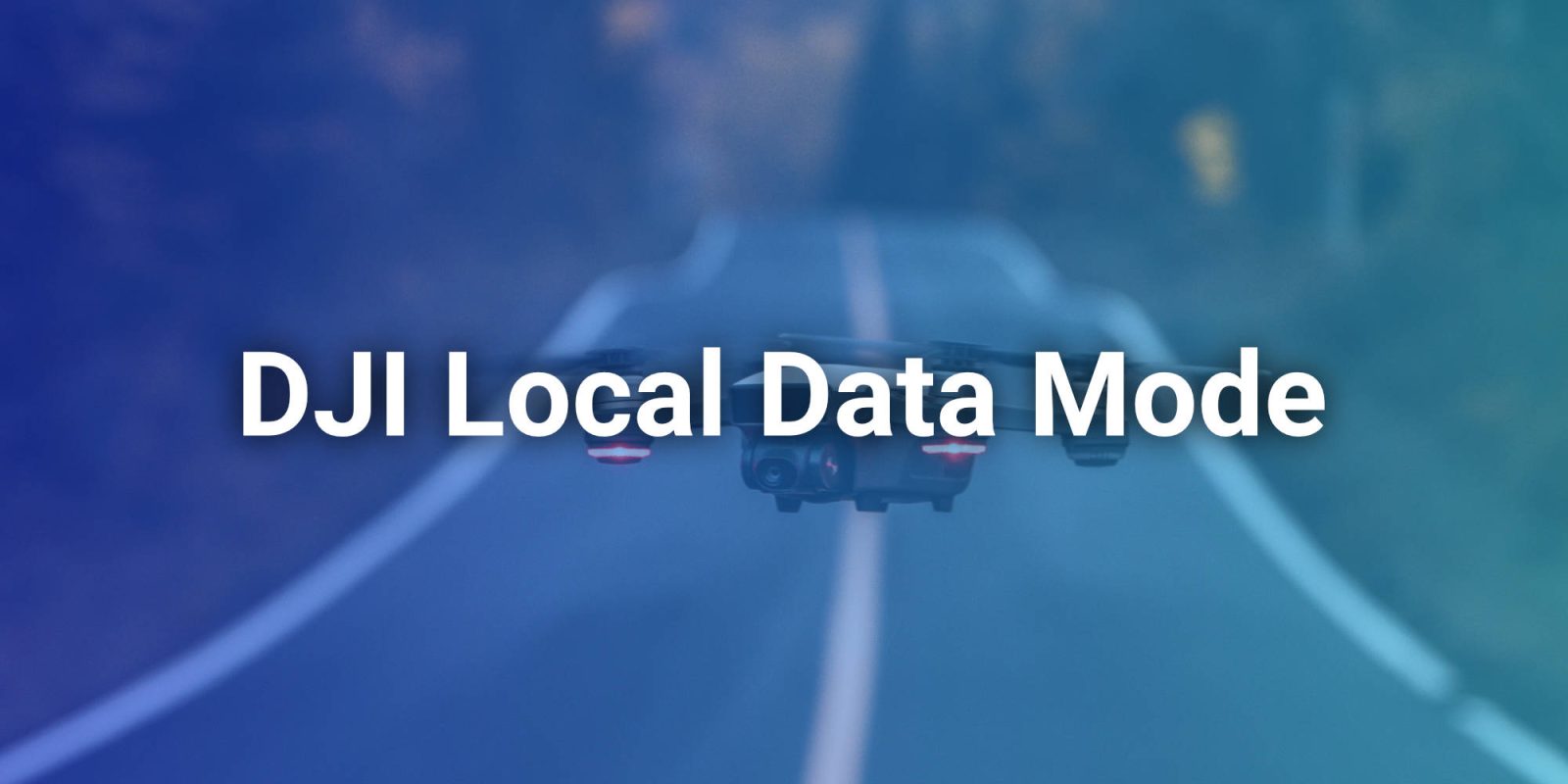 DJI local data mode drone